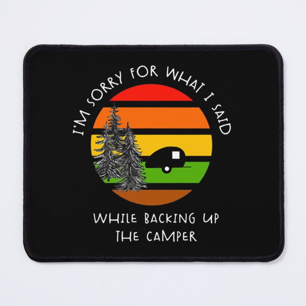 Item preview, Sorry What I Said While Backing Up The Camper designed and sold by baikychuki.