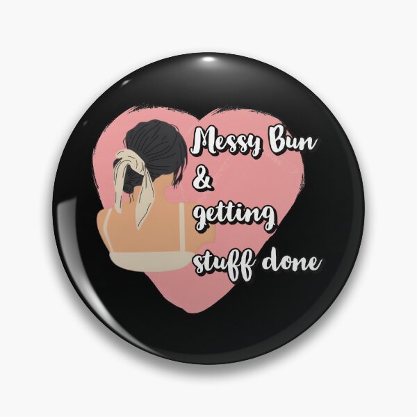 Item preview, Messy Bun And Getting Things Done designed and sold by Quotes Gallery.