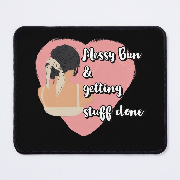 Item preview, Messy Bun And Getting Things Done designed and sold by Quotes Gallery.