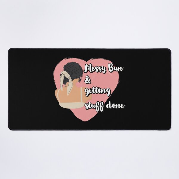 Item preview, Messy Bun And Getting Things Done designed and sold by Quotes Gallery.