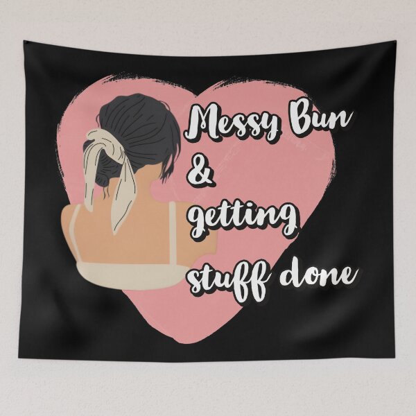 Item preview, Messy Bun And Getting Things Done designed and sold by Quotes Gallery.