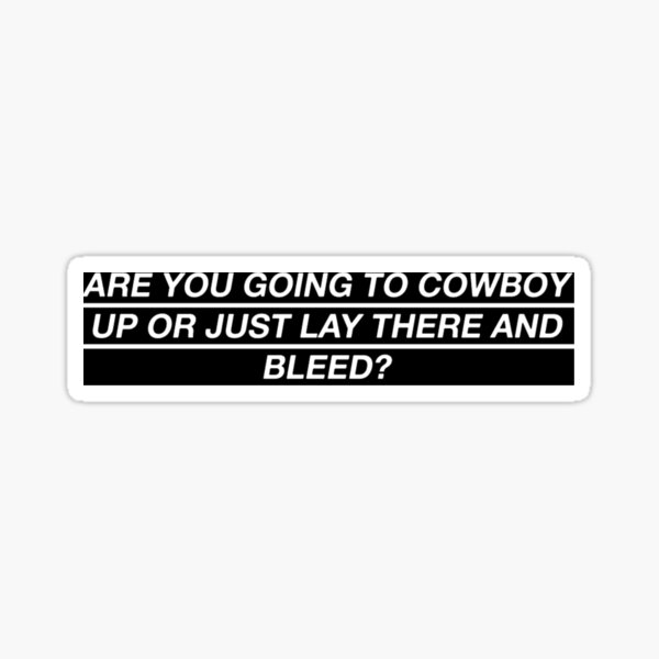 Item preview, Are You Going to Cowboy Up Sticker  designed and sold by BaldwintHolmes.