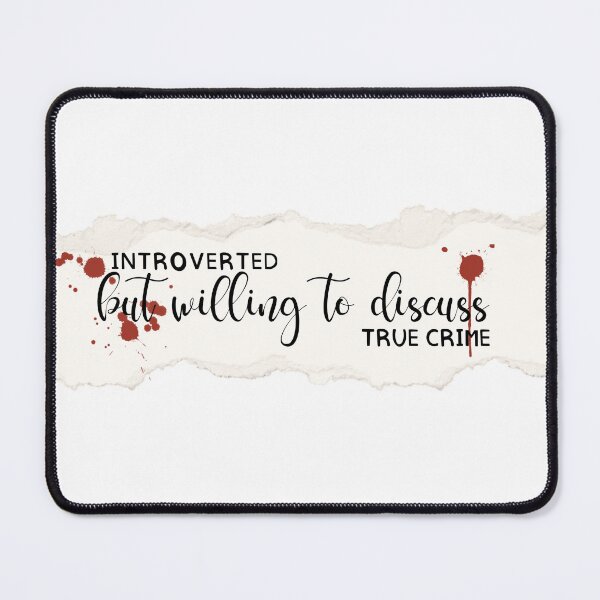 Item preview, “Introverted but willing to discuss true crime” designed and sold by SidderBug Designs.