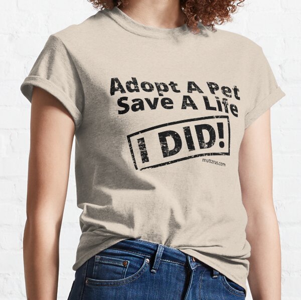 Adopt a Pet Save a Life (Black Text) Classic T-Shirt
