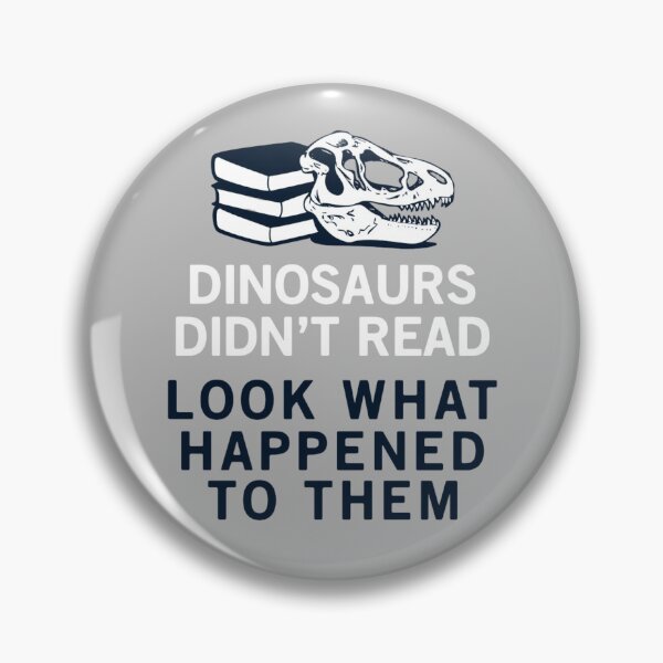 Item preview, Dinosaurs didn't read. Look what happened to them. designed and sold by denis90ch.