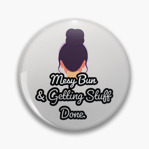 Item preview, Messy Bun And Getting Stuff Done designed and sold by Quotes Gallery.