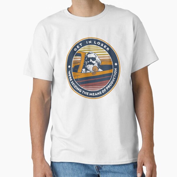Item preview, karl marx get in loser we re seizing the means of production designed and sold by artsNook.