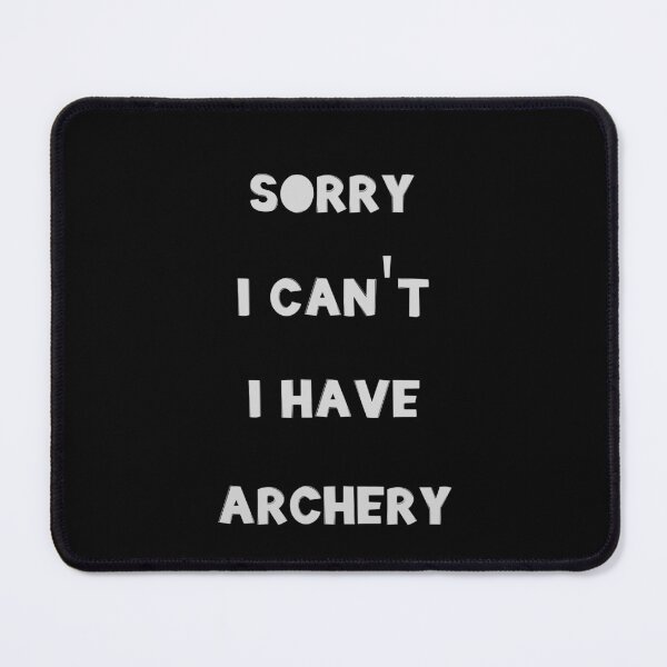 Item preview, Sorry I Can't I Have Archery designed and sold by JohnnyP-Store.