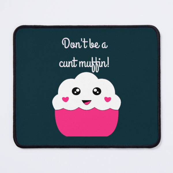 Item preview, Don_t Be A Cunt Muffin designed and sold by BernieSmithz.