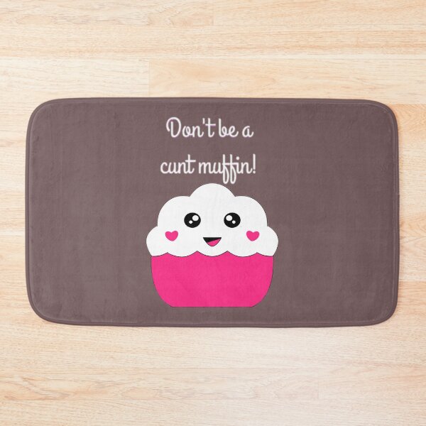 Item preview, Don_t Be A Cunt Muffin designed and sold by BernieSmithz.