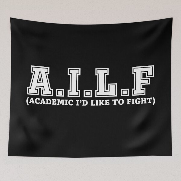 Item preview, A.I.L.F (ACADEMIC I’D LIKE TO FIGHT) (white text) designed and sold by SpoonDealer.