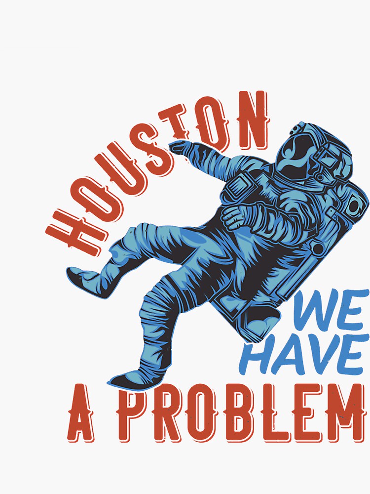 Apollo 13 Houston, we have a problem Sticker for Sale by