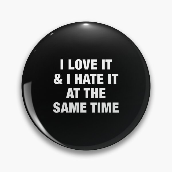 Item preview, I Love It And I Hate It At The Same Time designed and sold by avristea.