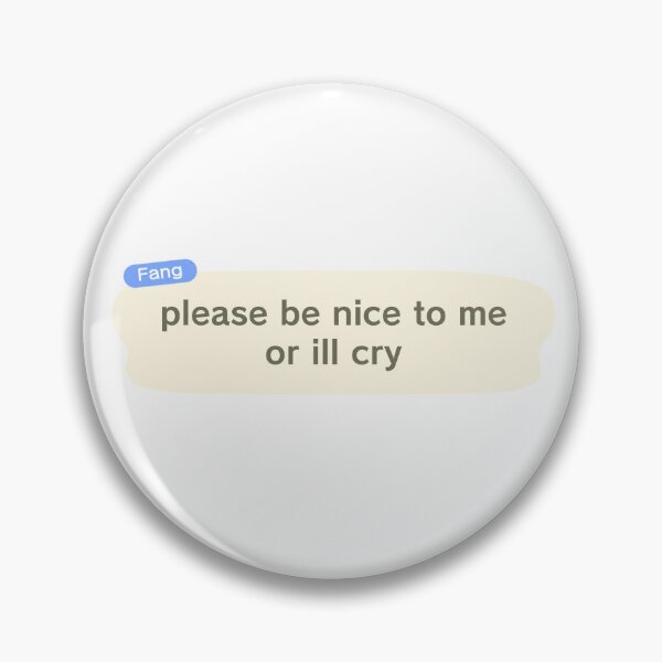 Item preview, please be nice to me or ill cry designed and sold by Lkhafel.