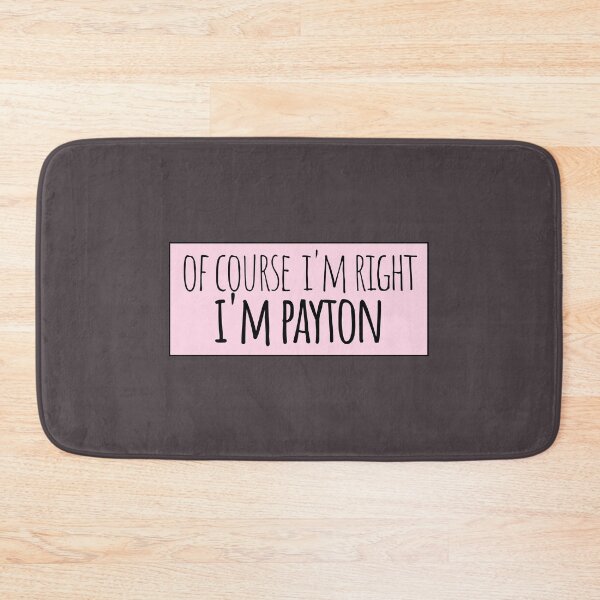 Item preview, Of Course I'm Right I'm Payton Funny Personalized designed and sold by kindxinn.