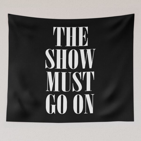 Item preview, The Show Must Go On designed and sold by teesaurus.