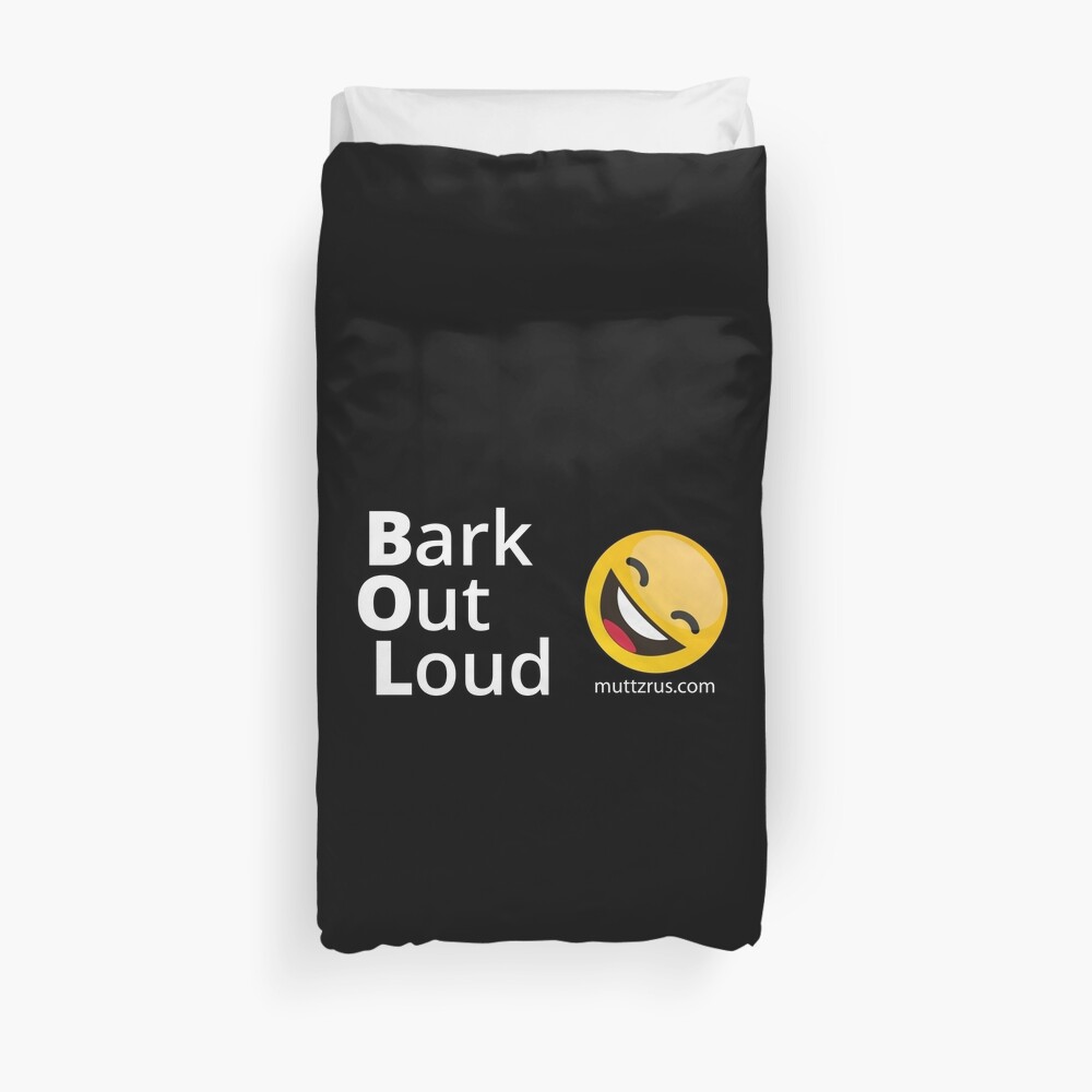 Bark Out Loud (White Text) (Yellow Smiley Face) Duvet Cover
