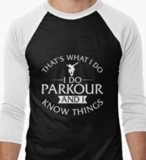 That's What I Do I Do Parkour And I Know Things T-Shirt Men's Baseball ¾ T-Shirt