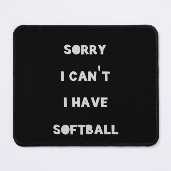 Item preview, Sorry I Can't I Have Softball designed and sold by JohnnyP-Store.