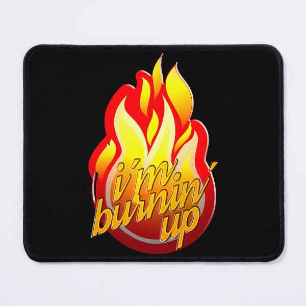 Item preview, I´M BURNIN´ UP designed and sold by MockupMary.