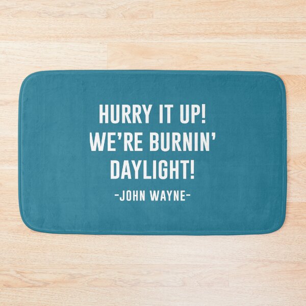 Item preview, John Wayne T-ShirtHurry it up Were burnin daylight designed and sold by MockupMary.