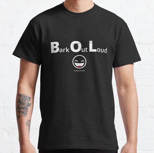 Bark Out Loud (White Text) (Emoji) Classic T-Shirt