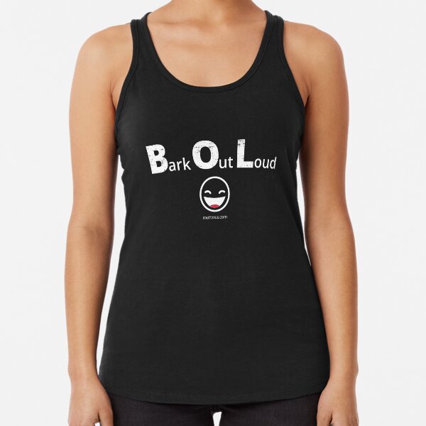 Bark Out Loud (White Text) (Emoji) Racerback Tank Top
