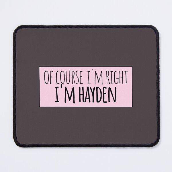 Item preview, Of Course I'm Right I'm Hayden Funny Personalized designed and sold by kindxinn.