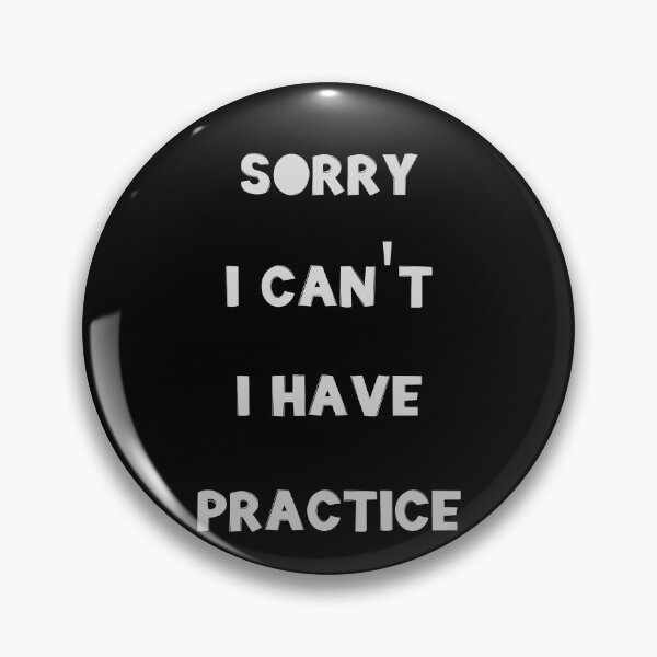 Item preview, Sorry I Can't I Have Practice designed and sold by JohnnyP-Store.