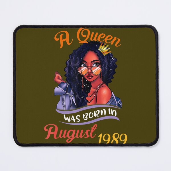 Item preview, A Queen Was Born in August 1989 32nd Birthday designed and sold by ooirzliyl75.