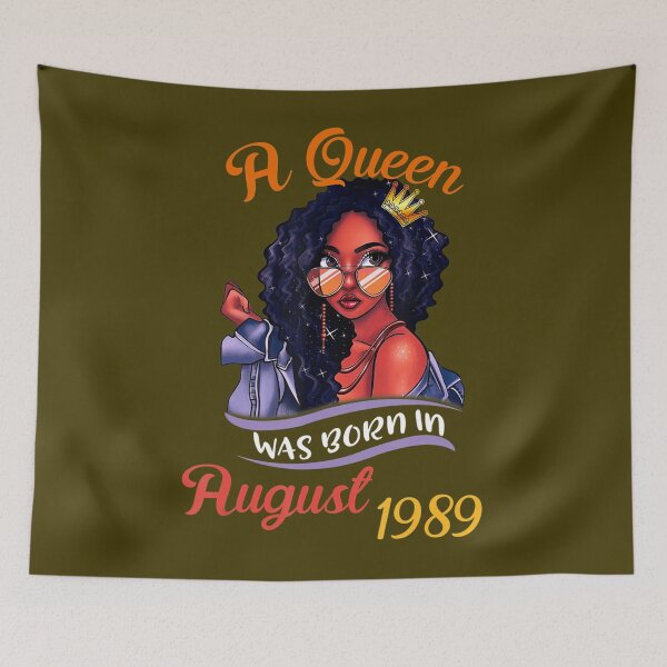 Item preview, A Queen Was Born in August 1989 32nd Birthday 	 	 designed and sold by ooirzliyl75.