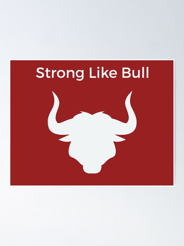 Strong Like Bull Poster By Hazlo Redbubble