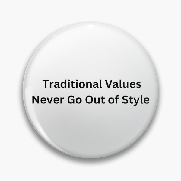 Item preview, Traditionial Values Never Go Out of Style designed and sold by PoliticalArtist.