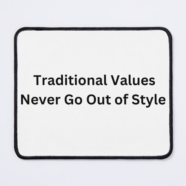 Item preview, Traditionial Values Never Go Out of Style designed and sold by PoliticalArtist.