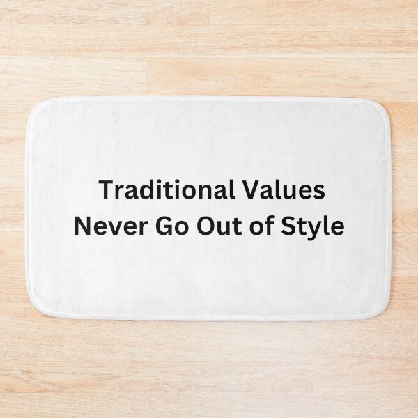 Item preview, Traditionial Values Never Go Out of Style designed and sold by PoliticalArtist.