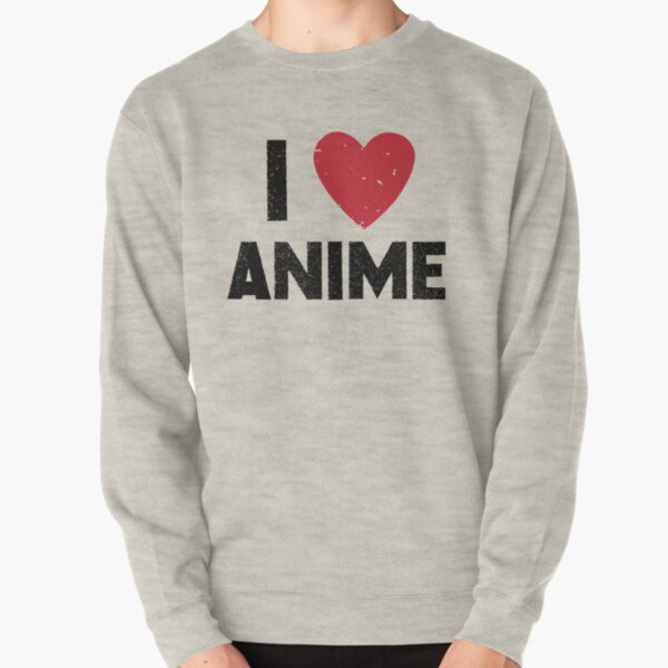 I Love Anime Sweatshirts  Hoodies for Sale  Redbubble