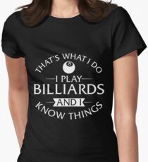 That's What I Do I Play Billiards And I Know Things Women's Fitted T-Shirt