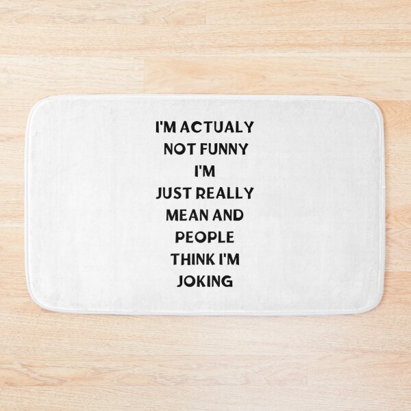Item preview, I_m Not Actually Funny I_m Really Mean And People Think I_m Joking    designed and sold by CuteCanvasBax.