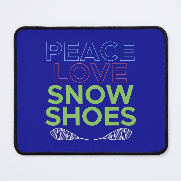 Item preview, Peace Love Snowshoes Snowshoeing Snowshoer Footwear Snow 	 	 designed and sold by eapzucedaa23.
