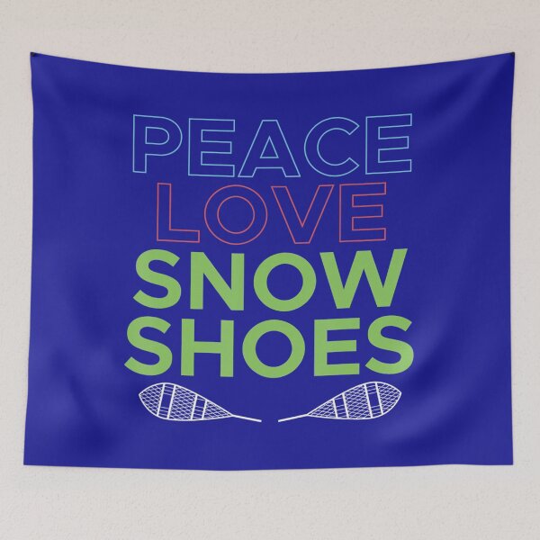 Item preview, Peace Love Snowshoes Snowshoeing Snowshoer Footwear Snow 	 	 designed and sold by eapzucedaa23.
