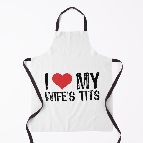 Item preview, I Love My Wife's Tits designed and sold by The "I Love Everything" Shop.
