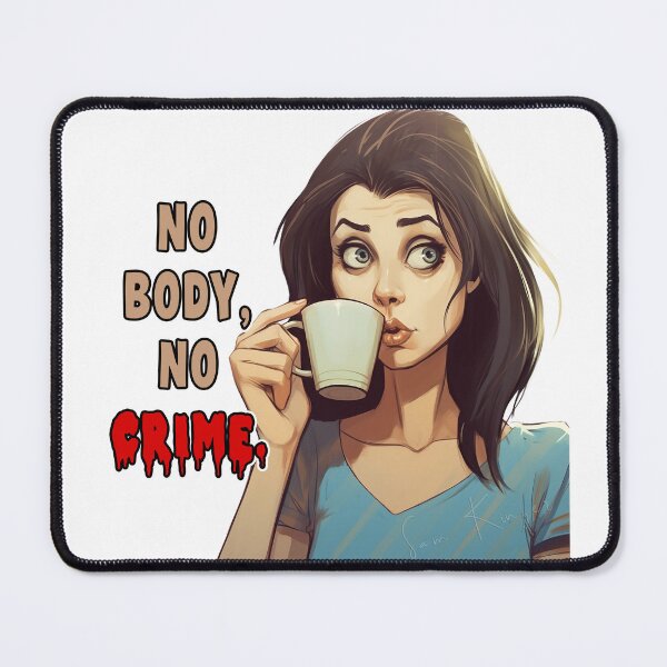 Item preview, No body, no crime. designed and sold by LateNightInn.