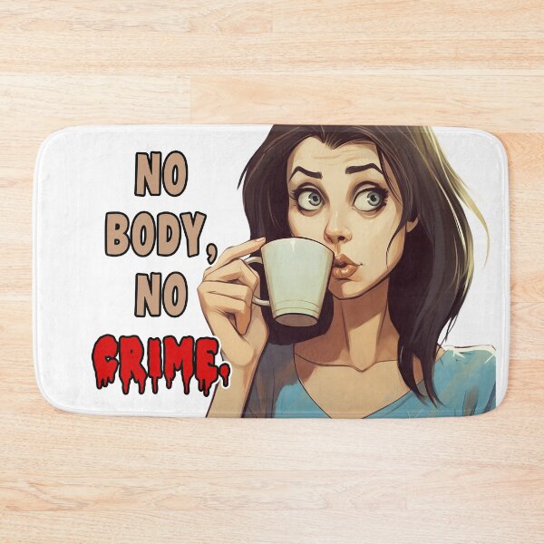 Item preview, No body, no crime. designed and sold by LateNightInn.