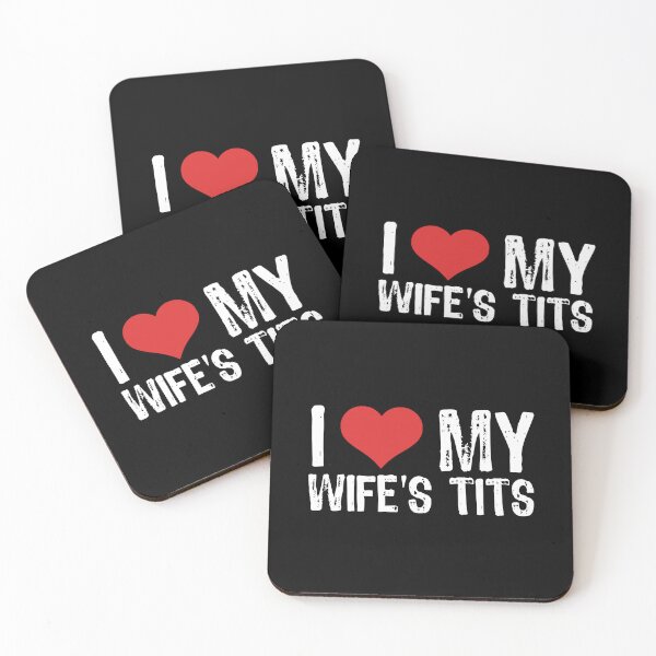 Item preview, I Love My Wife's Tits designed and sold by The "I Love Everything" Shop.