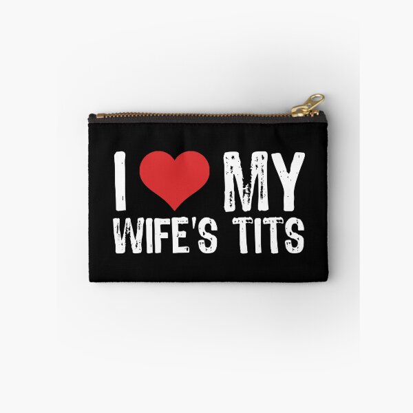 Item preview, I Love My Wife's Tits designed and sold by The "I Love Everything" Shop.