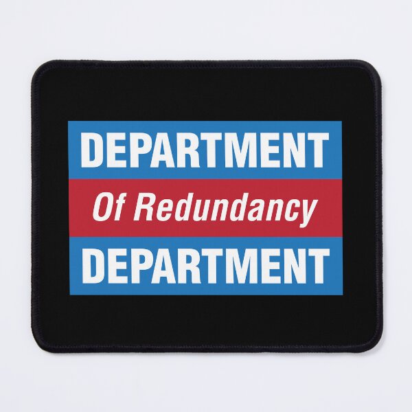 Item preview, Department of Redundancy Department designed and sold by Futurebeachbum.
