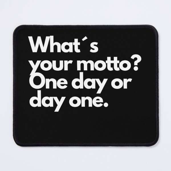 Item preview, What´s your moto? One day or day one! designed and sold by TLC4ever.
