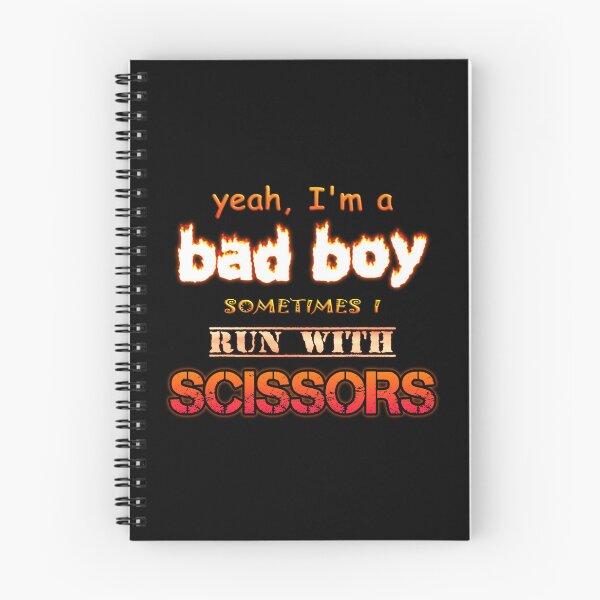 Item preview, Yeah I'm a Bad Boy, Sometimes I Run With Scissors designed and sold by snazzyseagull.