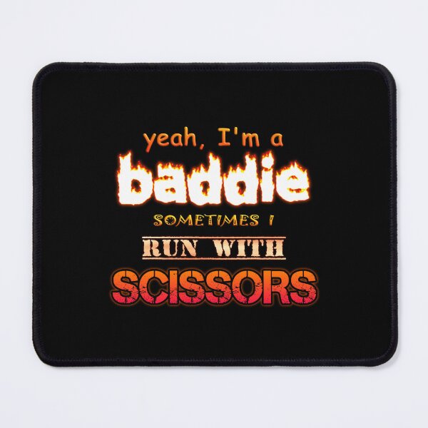 Item preview, Yeah I'm a Baddie, Sometimes I Run With Scissors designed and sold by snazzyseagull.