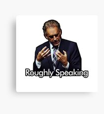 Roughly Speaking T-shirt/Graphic Canvas Print